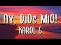 Ay, Dios Mio - Karol G  (Letra/Lyrics)