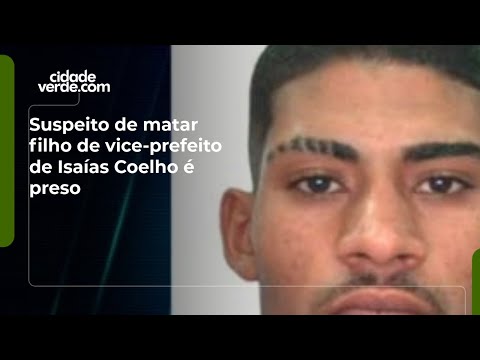 Suspeito de matar filho de vice-prefeito de Isaías Coelho é preso
