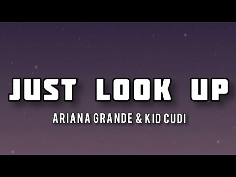 Ariana Grande & Kid Cudi - Just Look Up(Lyrics)