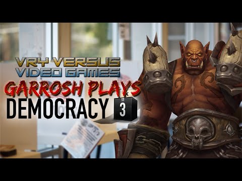 Welcome to the TRUE Horde! Garrosh Hellscream Plays Democracy 3