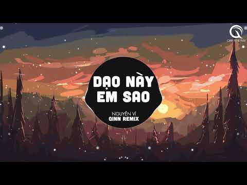 Dạo Này Em Sao (Qinn Remix) - Nguyễn Vĩ | Giờ Người Nơi Phương Xa Ấy Có Biết Anh Đang Rất Đau Remix