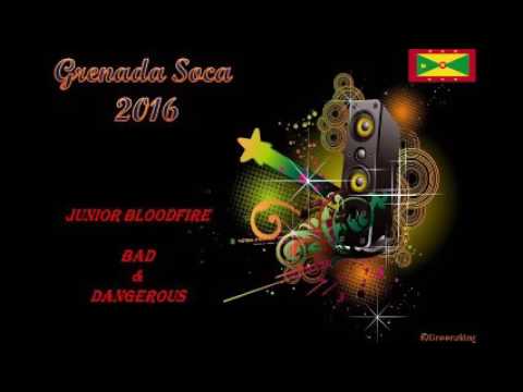 Junior Bloodfire - Bad And Dangerous (Grenada Soca 2016)