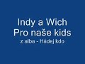 Pro naše Kids - Indy a Wich