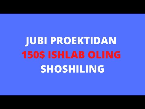 JUBI PROEKTIDAN 150$ ISHLAB OLING SHOSHILING