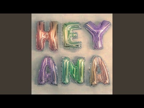 Hey Ana