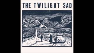 The Twilight Sad - In Nowheres