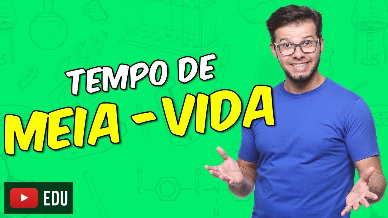 Tempo de meia-vida (t1/2) [Módulo 14 - Aula 02]
