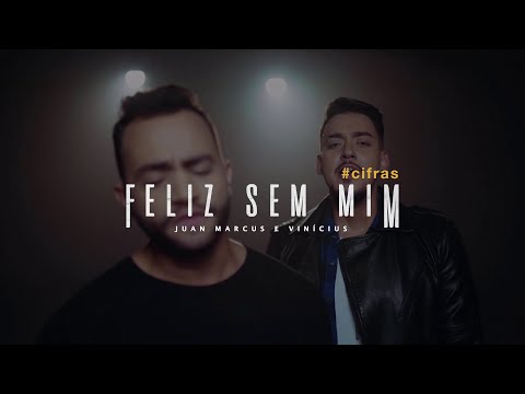 Feliz Sem Mim - Juan Marcus e Vinícius