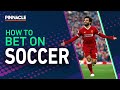 How To Bet On Soccer The Complete Guide