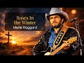 Merle Haggard - Roses In The Winter