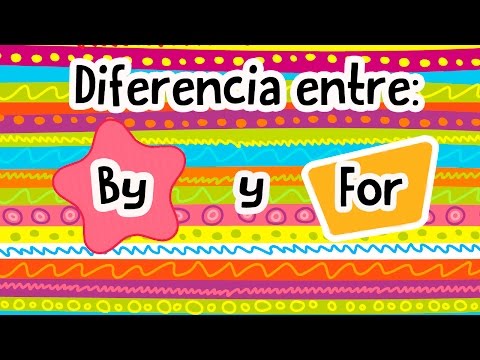 Aprende en Inglés la diferencia entre BY & FOR