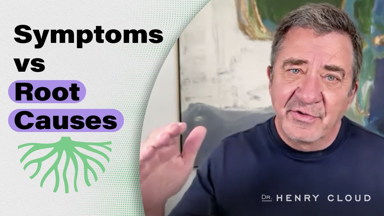Learn your symptoms but investigate the root cause | Dr. Henry Cloud