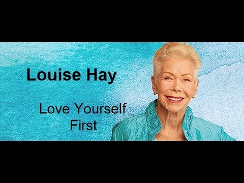 Love Yourself First - Louise Hay