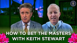 Keith Stewart Breaks Down How to Bet The Masters and Who Can Win at Augusta | 5 Clubs