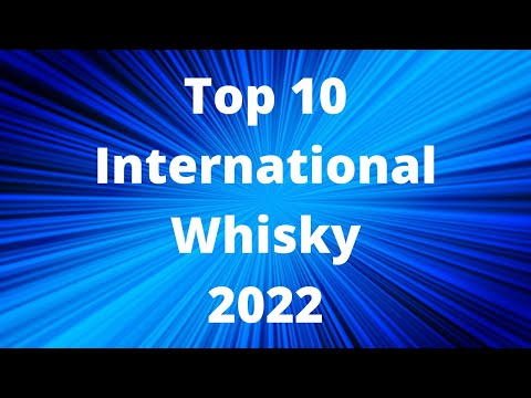 My top 10 International Whisky for 2022