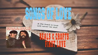 SEALS &amp; CROFTS - FIRST LOVE