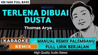 Download lagu TERLENA DIBUAI DUSTA_Thomas Arya || KARAOKE REMIX PALEMBANG mp3