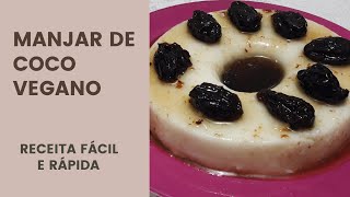 Manjar de Coco  com Leite de Coco Caseiro - Receita Vegana -  Com Calda de Ameixa