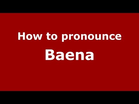 How to pronounce Baena (Colombian Spanish/Colombia)  - PronounceNames.com