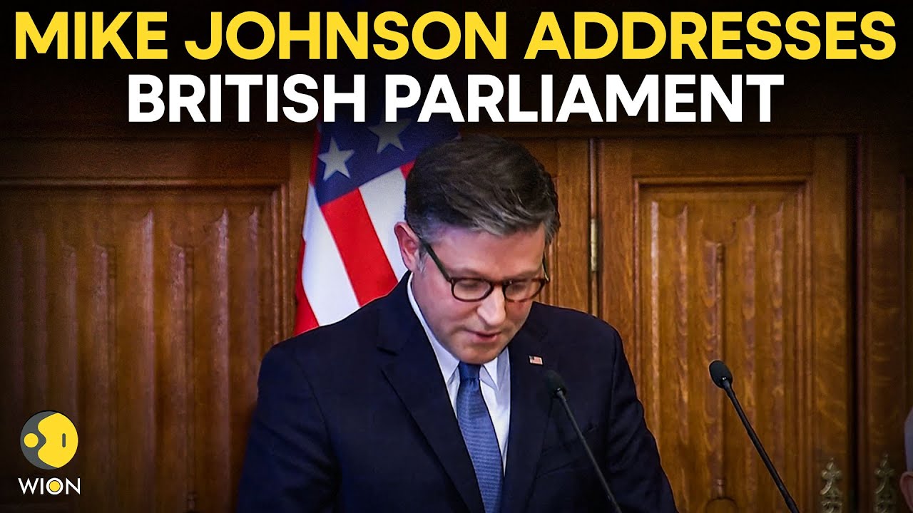 UK Parliament LIVE: US Speaker Mike Johnson Addresses British Parliament | WION Live