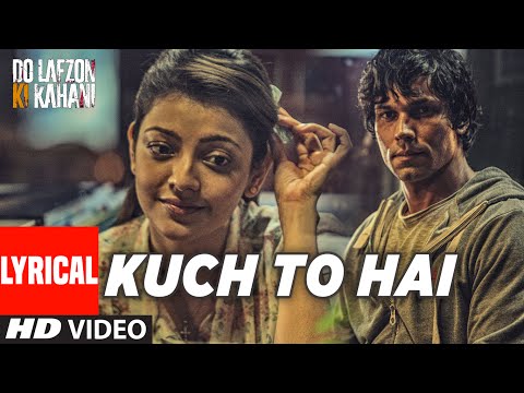 Kuch To Hai Lyrical Video Song | DO LAFZON KI KAHANI | Randeep Hooda, Kajal Aggarwal