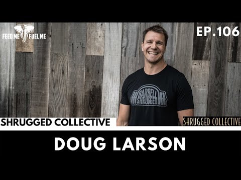 EP 106   Doug Larson  Shrugged Collective