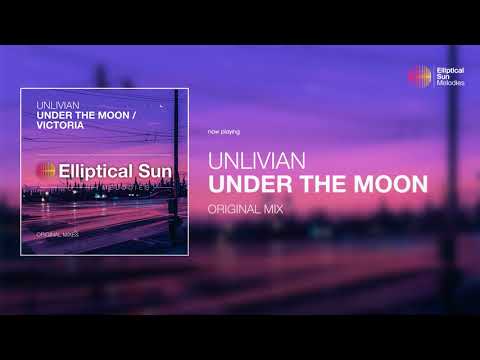 Unlivian - Under The Moon ( Original Mix ) *OUT NOW*