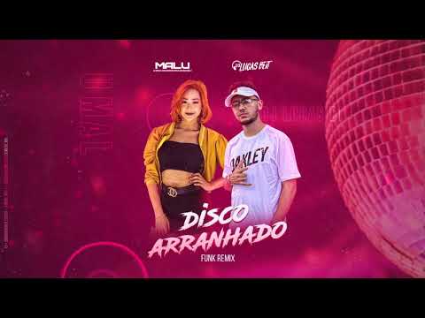 DISCO ARRANHADO (FUNK REMIX) MALU & DJ LUCAS BEAT
