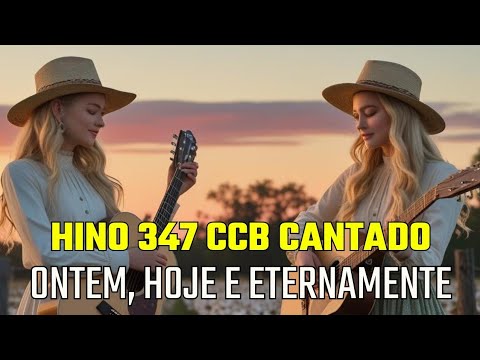 Hino 347 CCB Ontem, Hoje e Eternamente