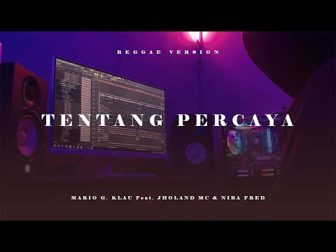 REGGAE TENTANG PERCAYA || ( MARIO G. KLAU Feat. JHOLAND MC & NIBA FRED )