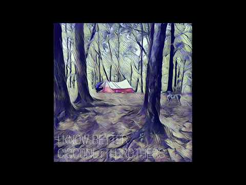 The Cicconetti Brothers -  I Know Better