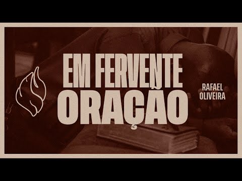Rafael Oliveira - EM FERVENTE ORAÇÃO (Harpa Cristã 577)