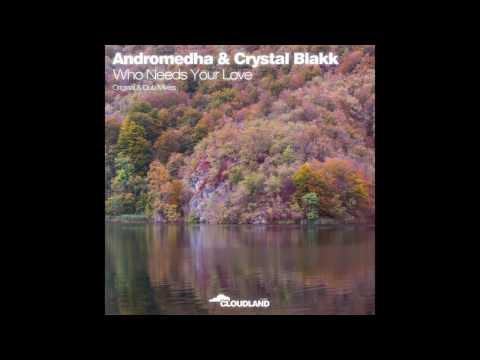 Andromedha & Crystal Blakk - Who Needs Your Love (Original Mix) [Cloudland Music]
