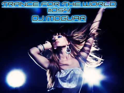 Dj Moguar - Trance for the World #054 [HQ] Part 1/4