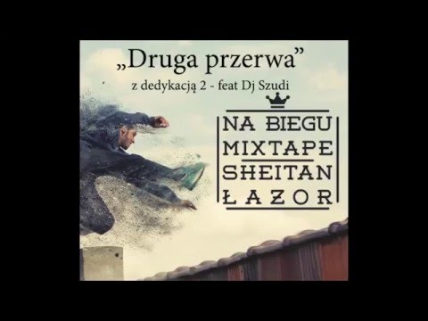 Sheitan i Łazor- NA BIEGU MIXTAPE - 09. "Druga przerwa - z dedykacją 2" - feat  Dj Szoodee