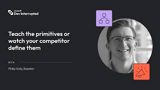 Teach the primitives or watch your competitor define them | Baseten’s Philip Kiely (#273)