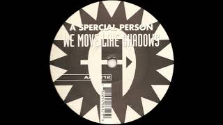 A Special Person - We Move Like Shadows (Original Mix)-1999