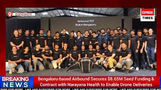Airbound Secures $8.65M Seed Funding and Contract with Narayana Health to Enable Drone Deliveries
