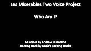 Les Miserables Two Voice Project - Who Am I?