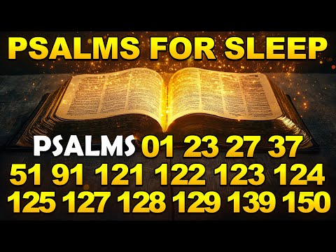 Psalms For Sleep - Psalm 1, 23, 27, 37, 51, 91, 121, 122, 123, 124, 125, 127, 128, 129, 139, 150