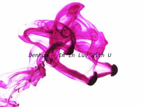 Denham - Im In Luv With U (No Rap Version)