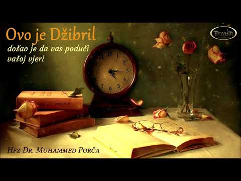 TO JE BIO DŽIBRIL, DOŠAO JE DA VAS PODUČI VAŠOJ VJERI - Hfz Dr. Muhamed Porča