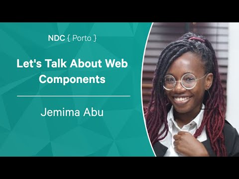 Let's Talk About Web Components - Jemima Abu - NDC Porto 2022