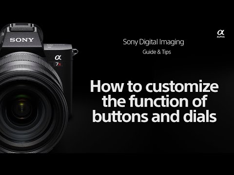 Sony | How To's | How to customize the functions of buttons and dials for your Alpha camera