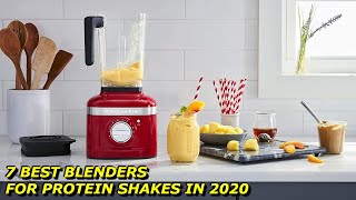 7 Best Blenders for Protein Shakes in 2020