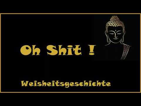 Zur Inspiration: Oh Shit! - Weisheitsgeschichte
