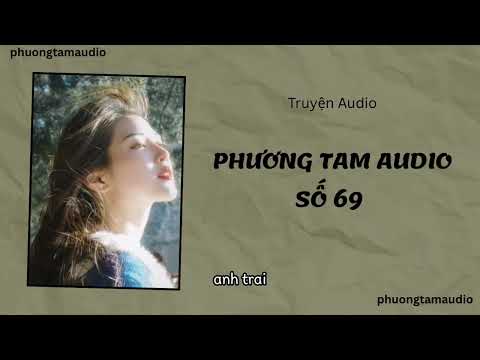 [AUDIO STORY] / PHUONG TAM AUDIO EPISODE 69 / (Full)