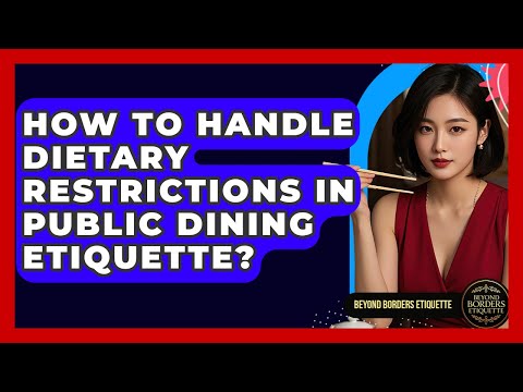 How To Handle Dietary Restrictions In Public Dining Etiquette? - Beyond Borders Etiquette