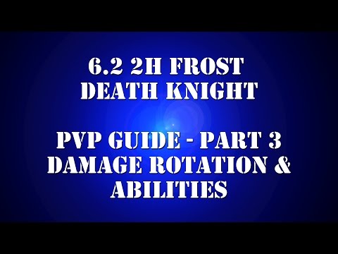 6.2.2 2H Frost DK PvP Guide - Rotation & Abilities