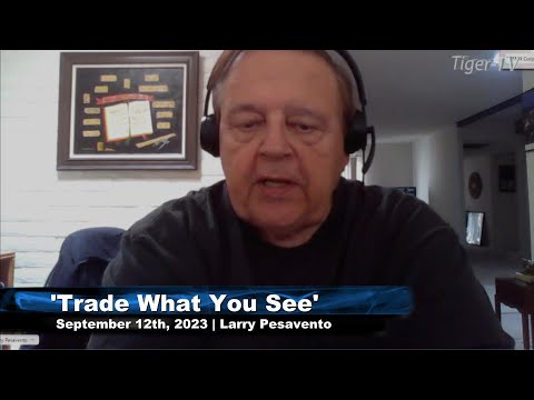 September 13th, Trade What You See with Larry Pesavento on TFNN - 2023